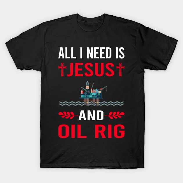 I Need Jesus And Oil Rig Roughneck Offshore Platform Drilling T-Shirt by Bourguignon Aror